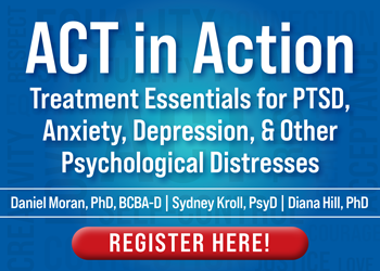 ACT in Action: Treatment Essentials for PTSD, Anxiety, Depression, & Other Psychological Distresses