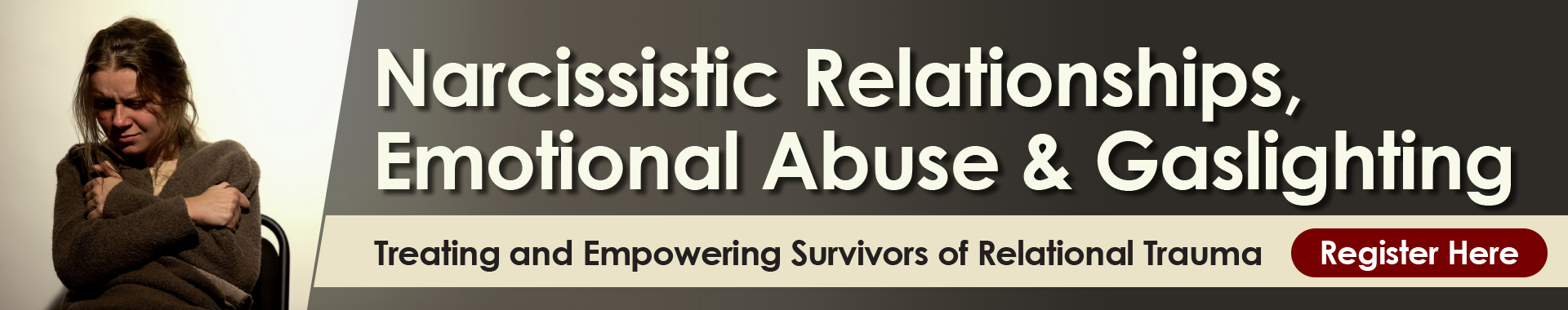 Narcissistic Relationships, Emotional Abuse & Gaslighting: Treating and Empowering Survivors of Relational Trauma