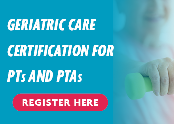Geriatric Care Certification for PTs and PTAs