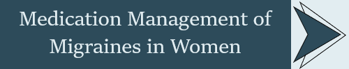 Medication Management of Migraines in Women