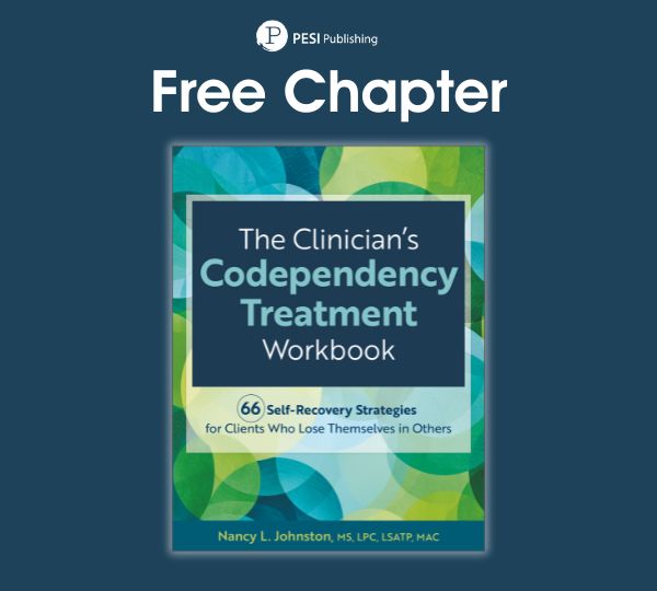 Free Chapter from The Clinician’s Codependency Treatment Workbook