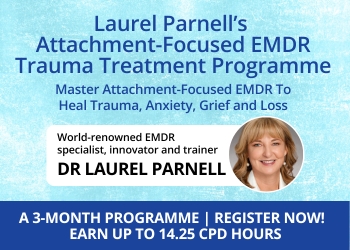 Laurel Parnell’s Attachment-Focused EMDR Trauma Treatment Programme