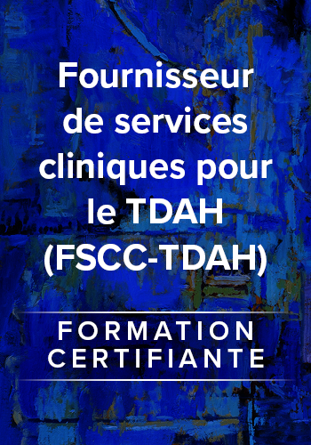 Cours de certification des prestataires de services cliniques pour le TDAH (ADHD-CCSP)
