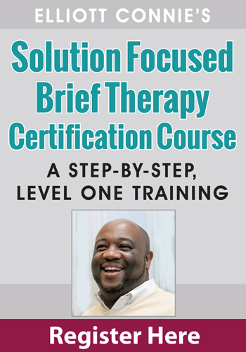 Elliott Connie's Solution Focused Brief Therapy Certification Course: A Step-by-step, Level One Training