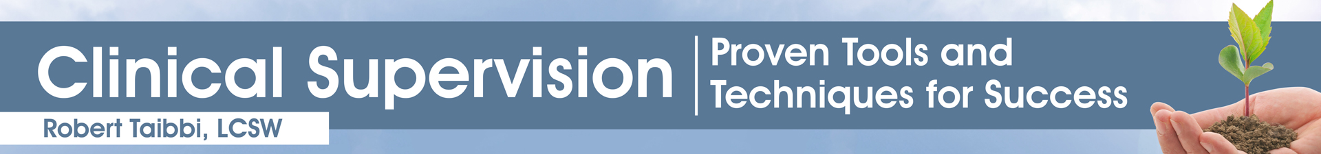 Clinical Supervision: Proven Tools and Techniques for Success