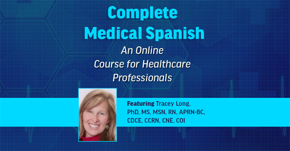 Complete Medical Spanish An Online Course for Healthcare Professionals