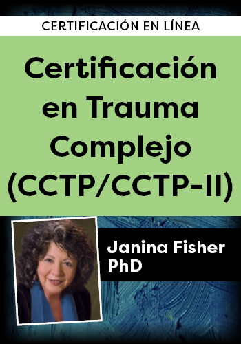 Curso de certificación en trauma complejo, niveles 1 y 2 (CCTP/CCTP-II), con Janina Fisher.