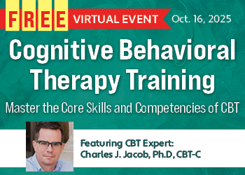Cognitive Behavioral Therapy: Master the Core Skills and Competencies of CBT