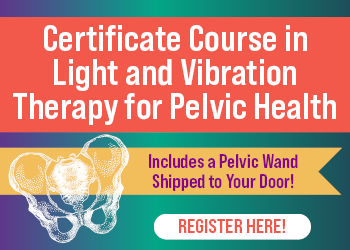Certificate Course in Light and Vibration Therapy for Pelvic Health